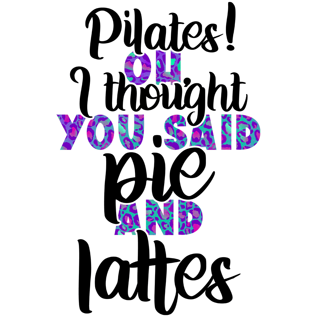 Pilates! Oh, I thought you said pie and lattes - Slika 2