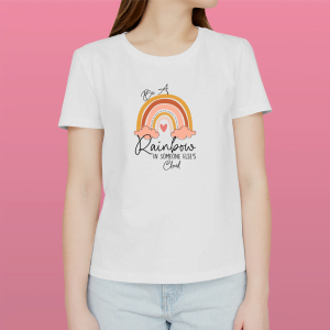 Be a rainbow in someone else's cloud