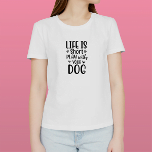 Life is short play with your dog