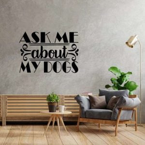 Ask me about my dogs