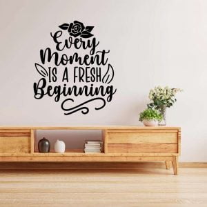 Every moment is a fresh beginning