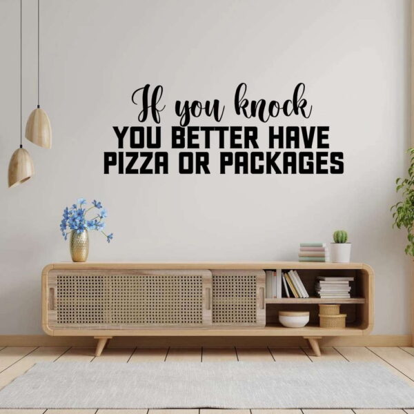 If you knock you better