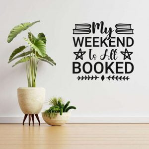 My weekend is all booked