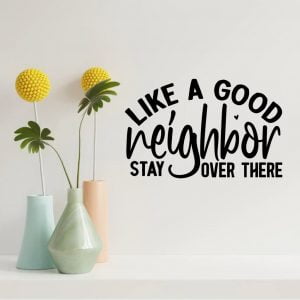 Like a good neighbor stay
