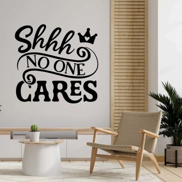 Shhh No one cares