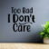 Too Bad I Dont Care