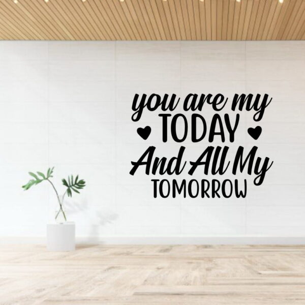 You are my today and