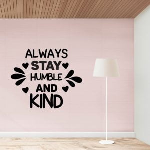Always Stay Humble And Kind