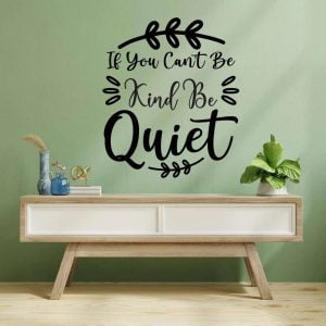 If You Can't Be Kind Be Quiet