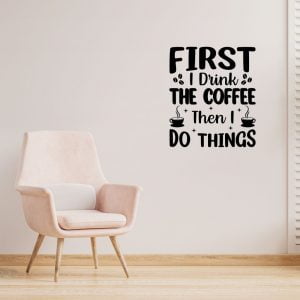 First I drink the Coffee