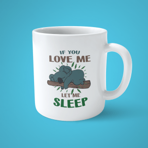 If you love me Let me sleep