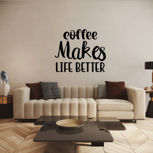 Coffee makes life better