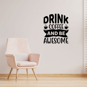 Drink coffee and be awesome